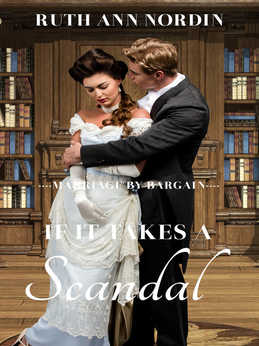 Title details for If It Takes a Scandal by Ruth Ann Nordin - Available